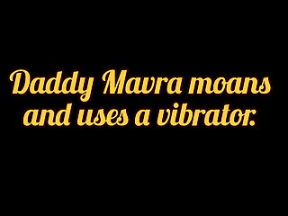 (M4 FEMALE) Daddy Mavra moans and masturbate using a vibrator 
