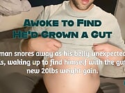 Awoke To Find He'd Grown a Gut