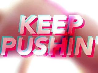 Keep Pushin (Pmv)