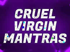 Cruel Virgin Mantras for Pussy Free Losers