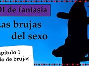 Spanish fantasy JOI - Las brujas del sexo. Capitulo 1.