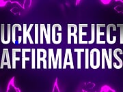 Fucking Reject! Affirmations