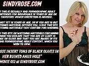 SindyRose insert tons of black olives in her ruined anus