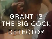 GRANT Is The Big Cock Detector
