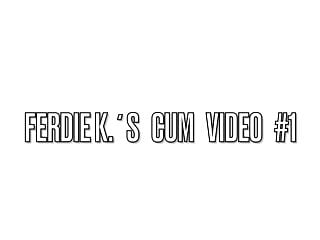 Ferdie K S Cum Video 1...