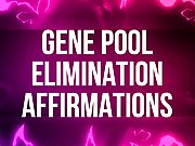 Gene Pool Elimination Affirmations